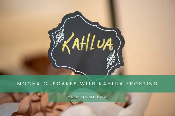 Mocha Cupcakes With Kahlua Frosting