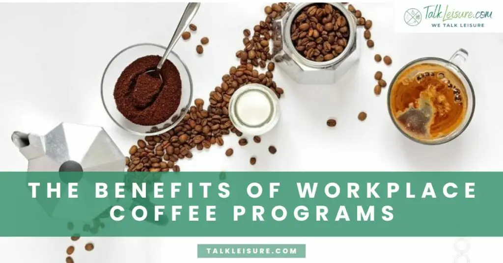 The Benefits of Workplace Coffee Programs