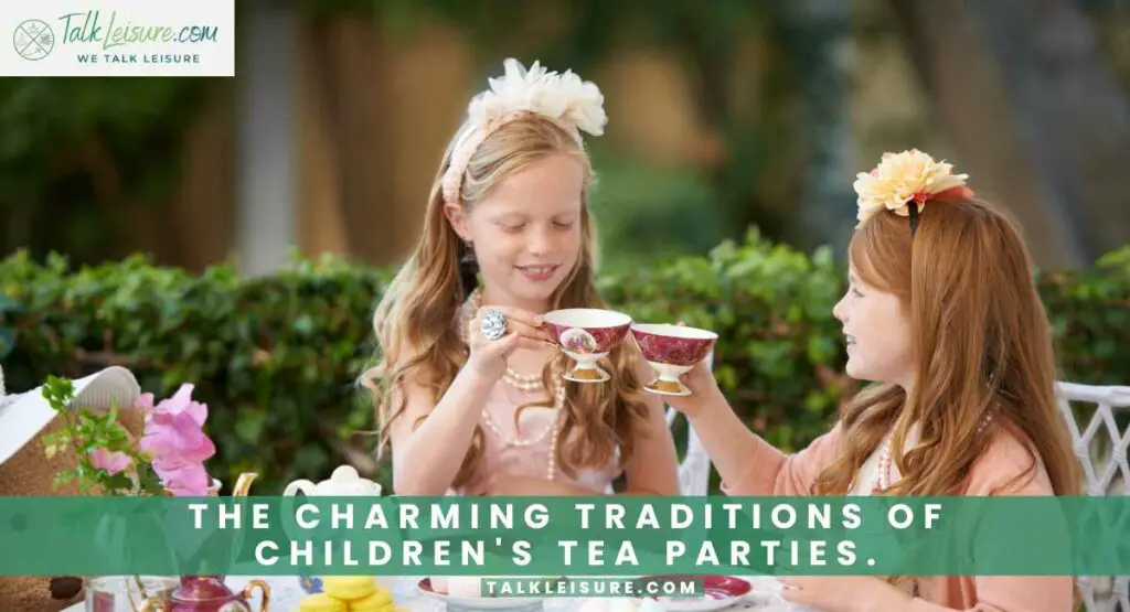 The Charming Traditions of Children's Tea Parties.