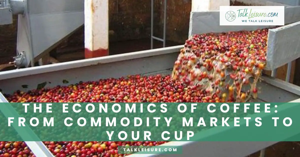 The Economics of Coffee_ From Commodity Markets to Your Cup