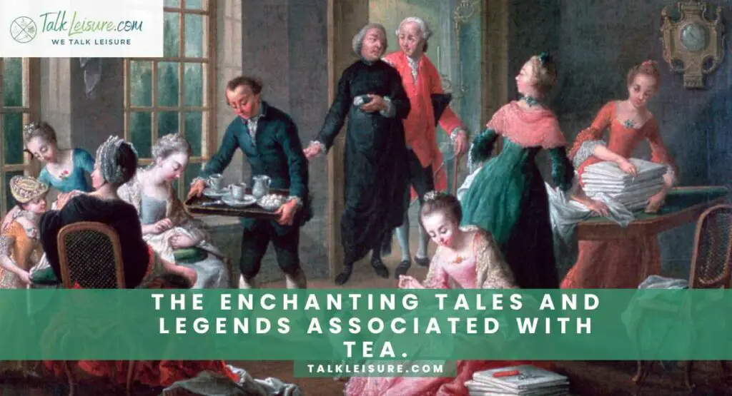 The Enchanting Tales and Legends Associated with Tea.