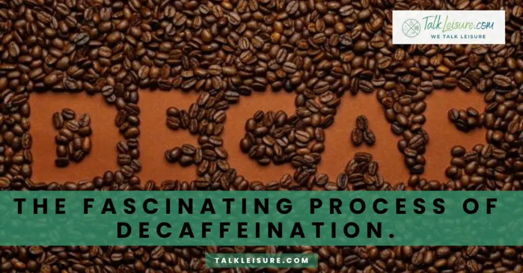 The Fascinating Process of Decaffeination