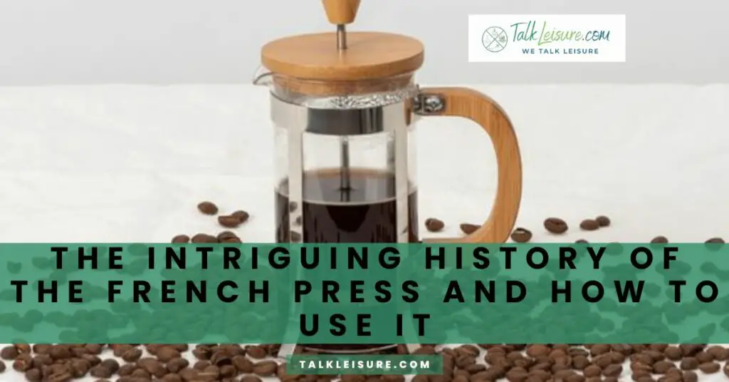 The Intriguing History of the French press and How to Use It