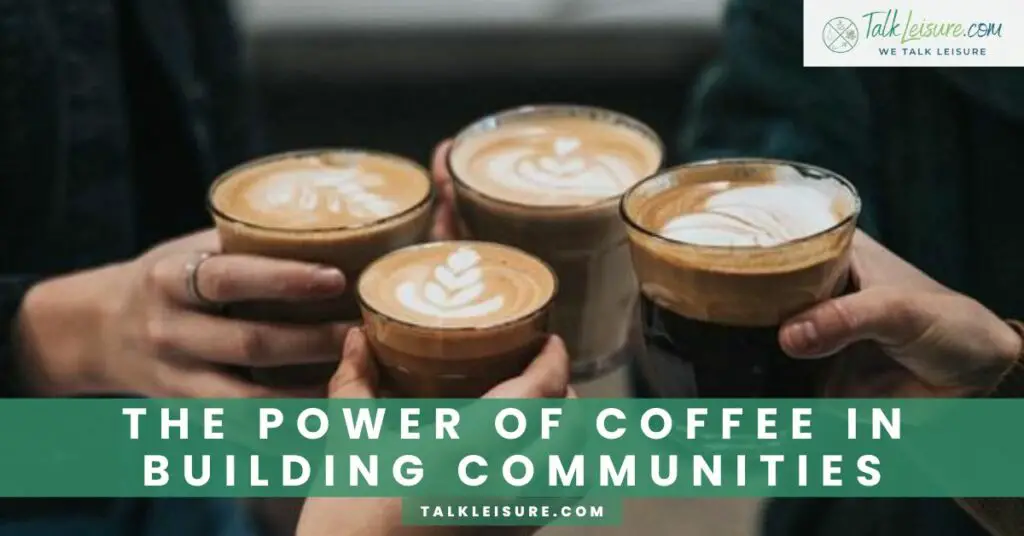 The Power of Coffee in Building Communities