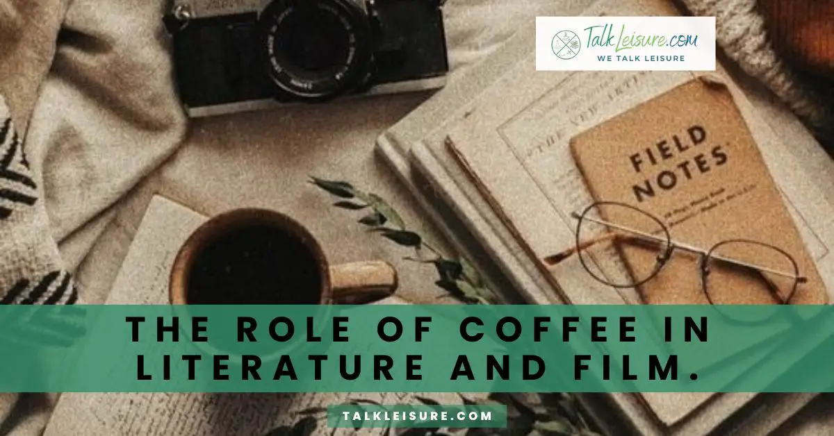 The Role of Coffee in Literature and Film