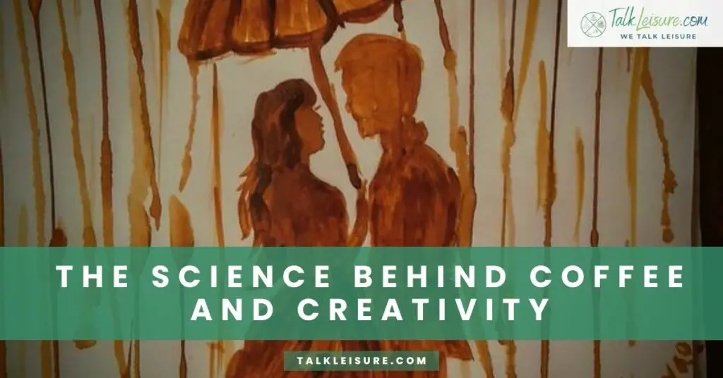 The Science Behind Coffee and Creativity