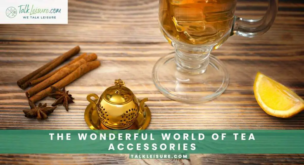 The Wonderful World of Tea Accessories from Strainers to Tea Pets.