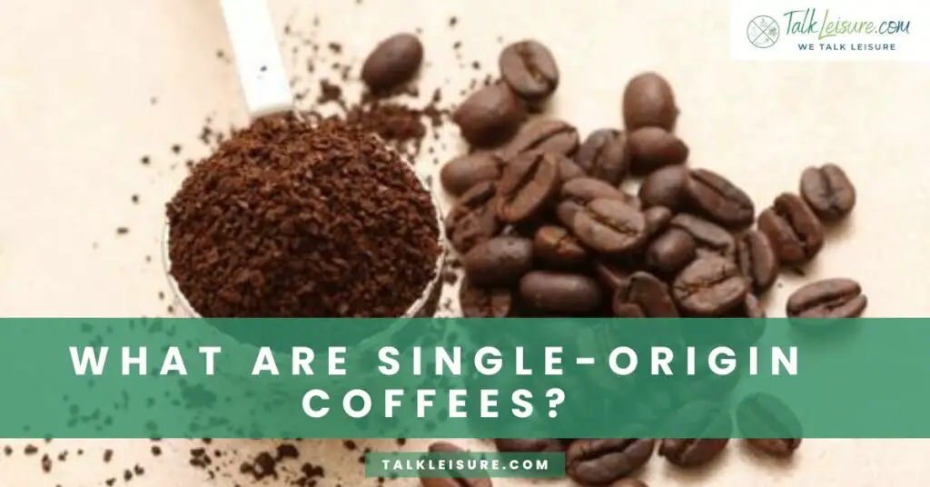What are Single-origin Coffees