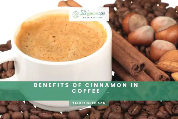 Benefits Of Cinnamon In Coffee