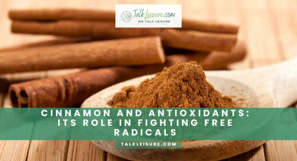 Cinnamon And Antioxidants: Its Role In Fighting Free Radicals