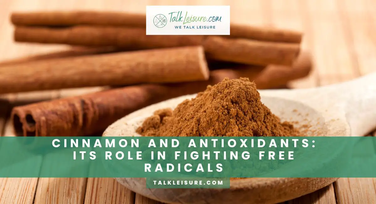 Cinnamon And Antioxidants Its Role In Fighting Free Radicals Talk Leisure 6024