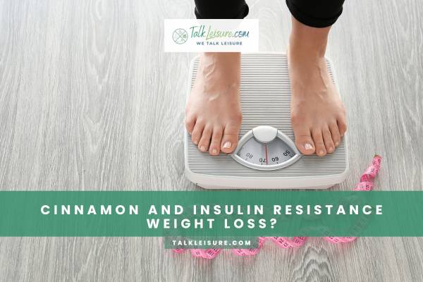 Cinnamon And Insulin Resistance Weight Loss?