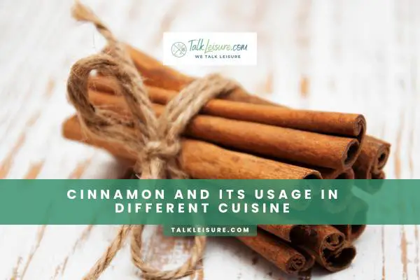 Cinnamon And Its Usage In Different Cuisine