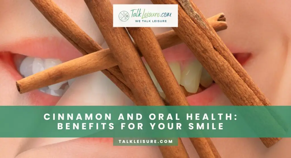 Cinnamon And Oral Health Benefits For Your Smile