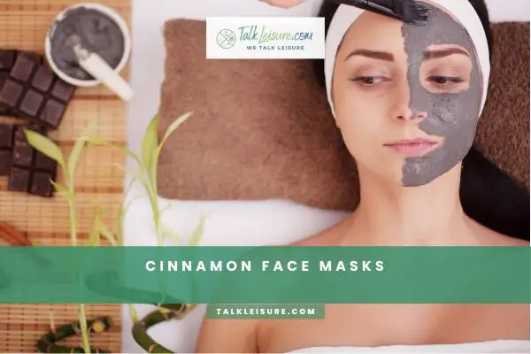 Cinnamon Face Masks