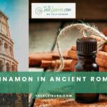 Cinnamon In Ancient Rome: From Perfumes To Healing