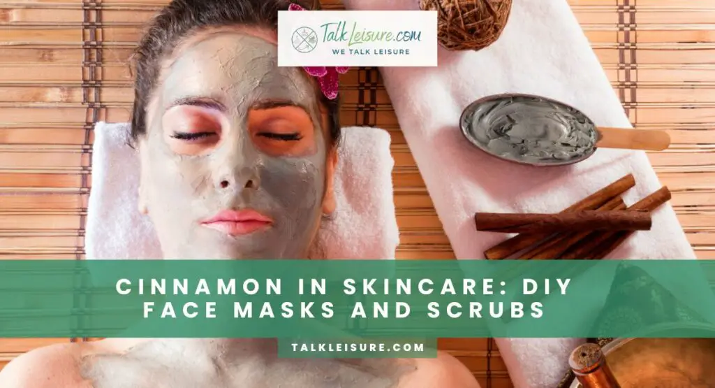 Cinnamon In Skincare DIY Face Masks And Scrubs