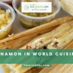 Cinnamon In World Cuisine: From Curry To Tamales