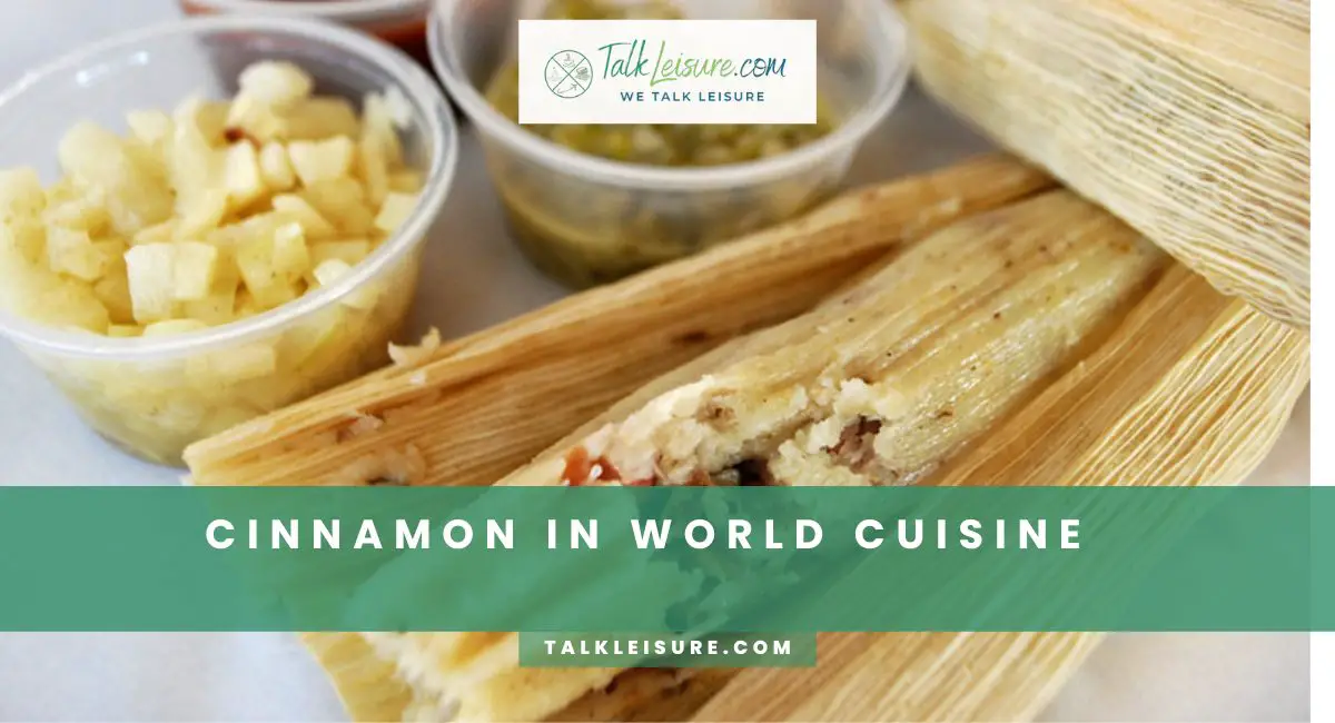 Cinnamon In World Cuisine: From Curry To Tamales