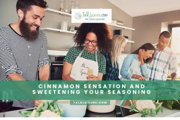 Cinnamon Sensation And Sweetening Your Seasoning