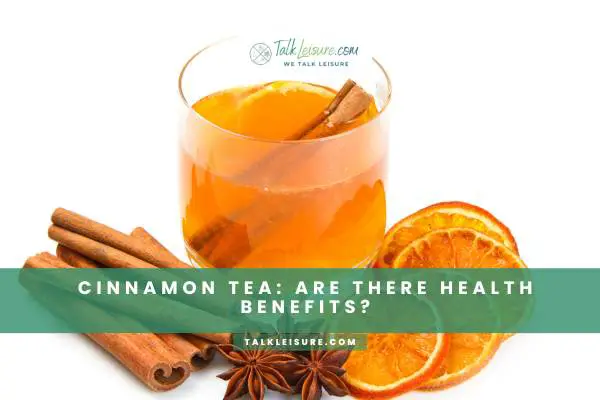 Cinnamon Tea: Are There Health Benefits?