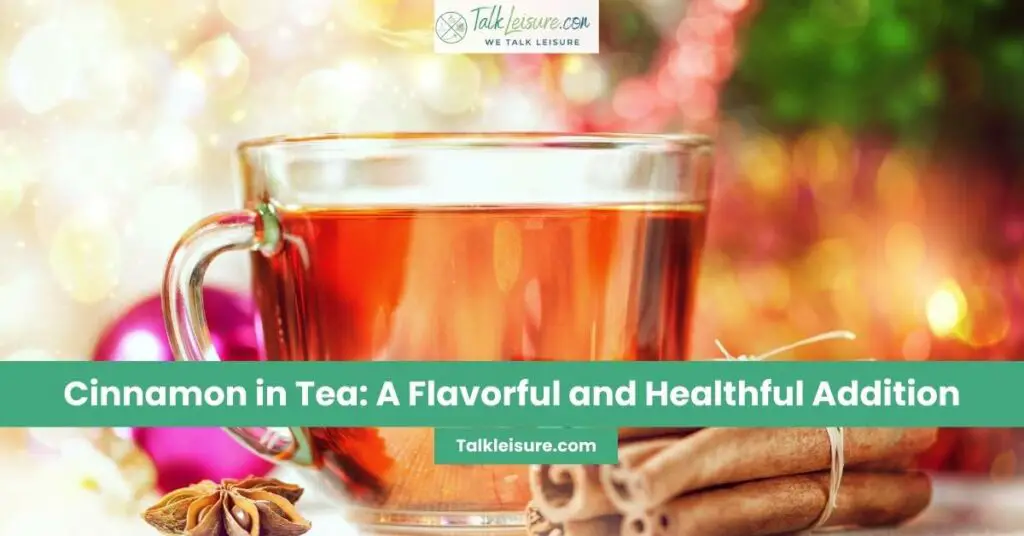 Cinnamon in Tea: A Flavorful and Healthful Addition