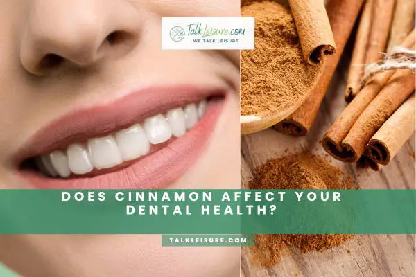 Does Cinnamon Affect Your Dental Health?