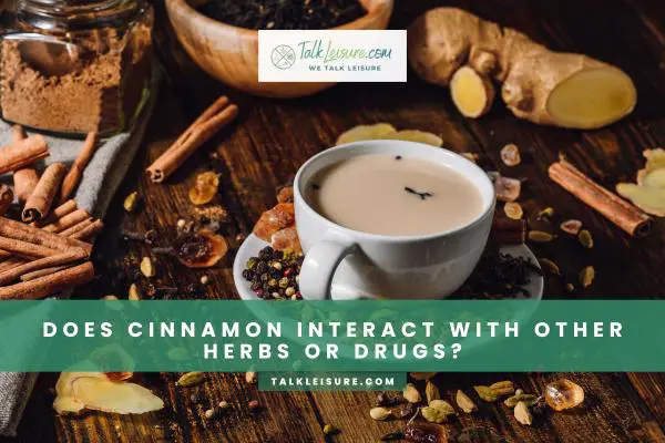 Does Cinnamon Interact With Other Herbs or Drugs?