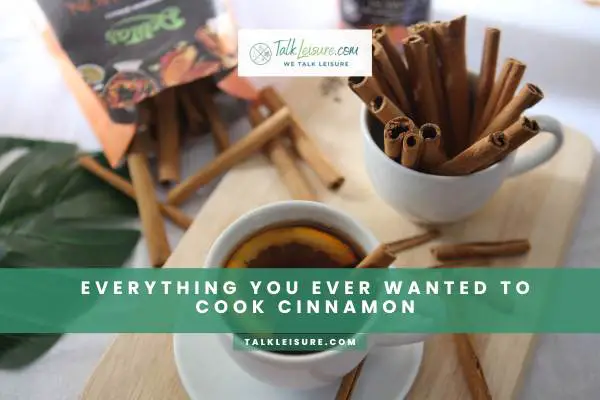 Everything You Ever Wanted To Cook Cinnamon