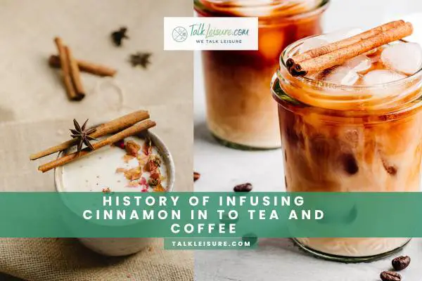 History Of Infusing Cinnamon In To Tea And Coffee
