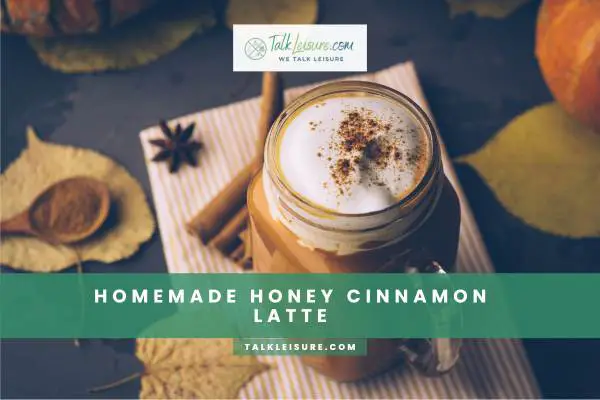 Homemade Honey Cinnamon Latte