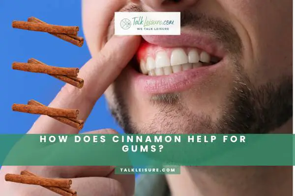 How does Cinnamon Help for Gums?