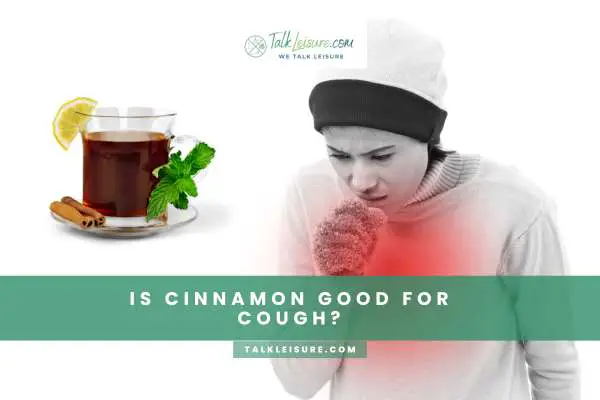 Is Cinnamon Good For Cough?