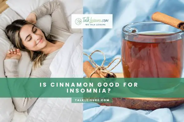 Is Cinnamon Good For Insomnia?
