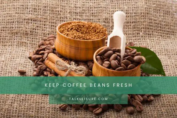 Keep Coffee Beans Fresh