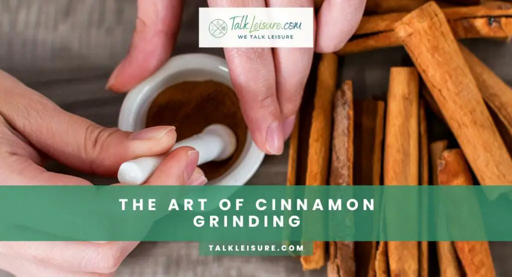 The Art Of Cinnamon Grinding: Fresh Vs. Store-Bought