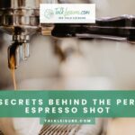 The Secrets Behind The Perfect Espresso Shot