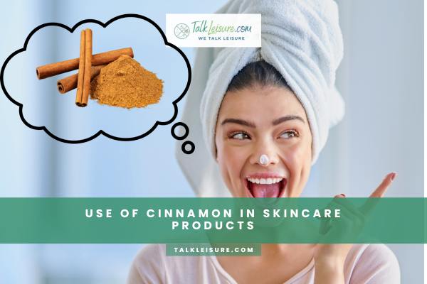 Use Of Cinnamon In Skincare Products