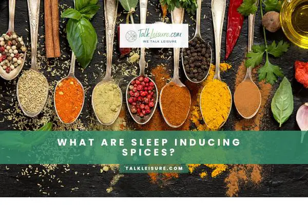 What Are Sleep Inducing Spices?