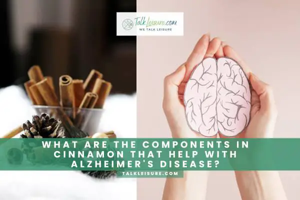 What Are The Components In Cinnamon That Help With Alzheimer's Disease?