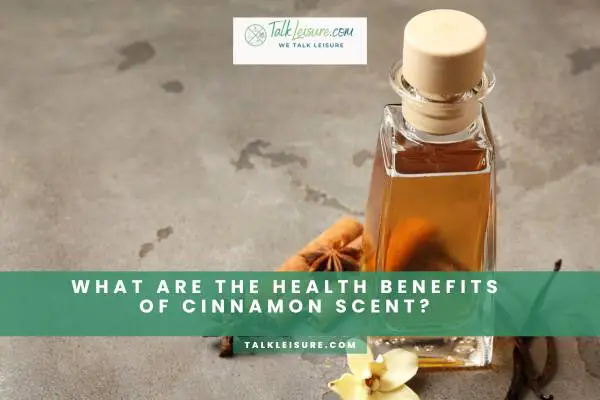 What Are The Health Benefits Of Cinnamon Scent?