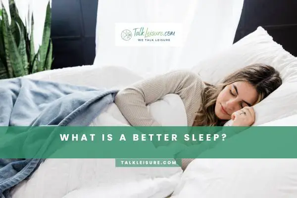 What Is A Better Sleep?