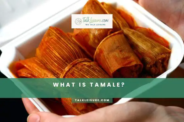 What Is Tamale?