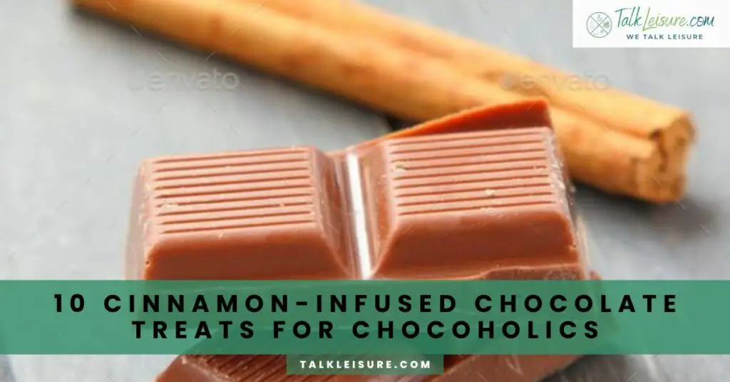 10 Cinnamon-Infused Chocolate Treats for Chocoholics