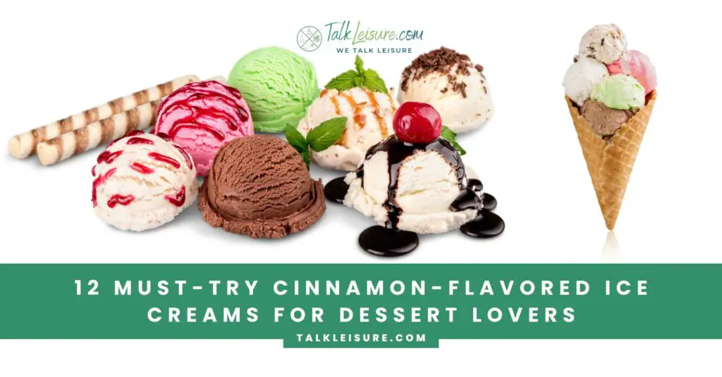 12 Must-Try Cinnamon-Flavored Ice Creams for Dessert Lovers