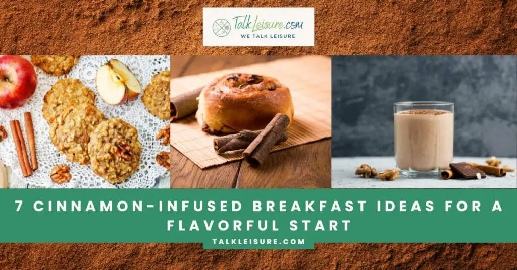 7 Cinnamon-Infused Breakfast Ideas for a Flavorful Start