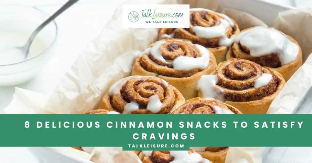 8 Delicious Cinnamon Snacks to Satisfy Cravings