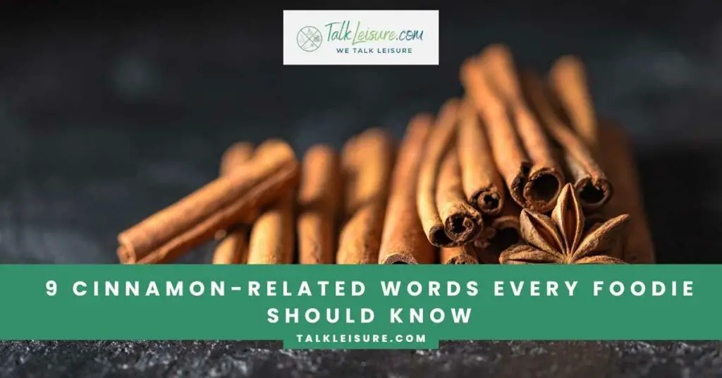 9 Cinnamon-Related Words Every Foodie Should Know