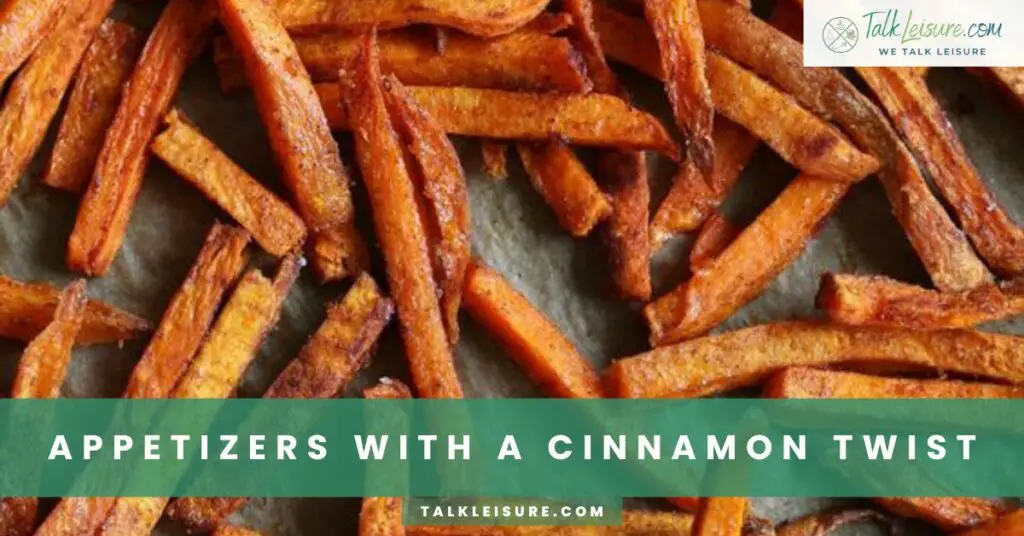 Appetizers with a Cinnamon Twist