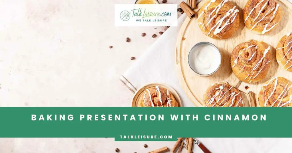 Baking Presentation with Cinnamon